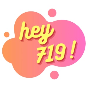 Hey719!